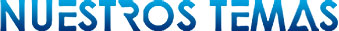 Nuestros Temas Nuestros Temas